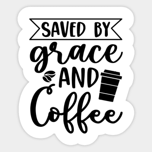 Are You Brewing Coffee For Me - Saved By Grace And Coffee Sticker